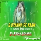 Odhaniya Pe Naam ( Future Bass Edm Remix ) by Dj Sayan Asansol